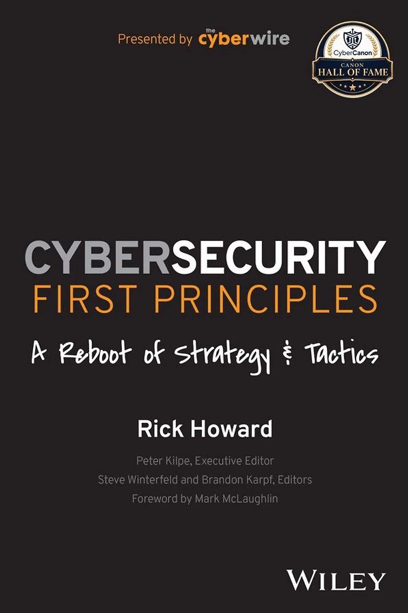 Cybersecurity First Principles: A Reboot of Strategy and Tactics