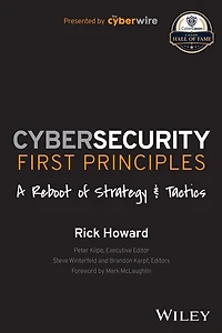 Cybersecurity First Principles: A Reboot of Strategy and Tactics