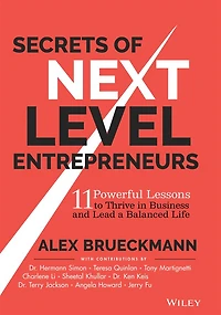 Secrets of Next-Level Entrepreneurs: 11 Powerful Lessons to Thrive Business and Lead a Balanced Life