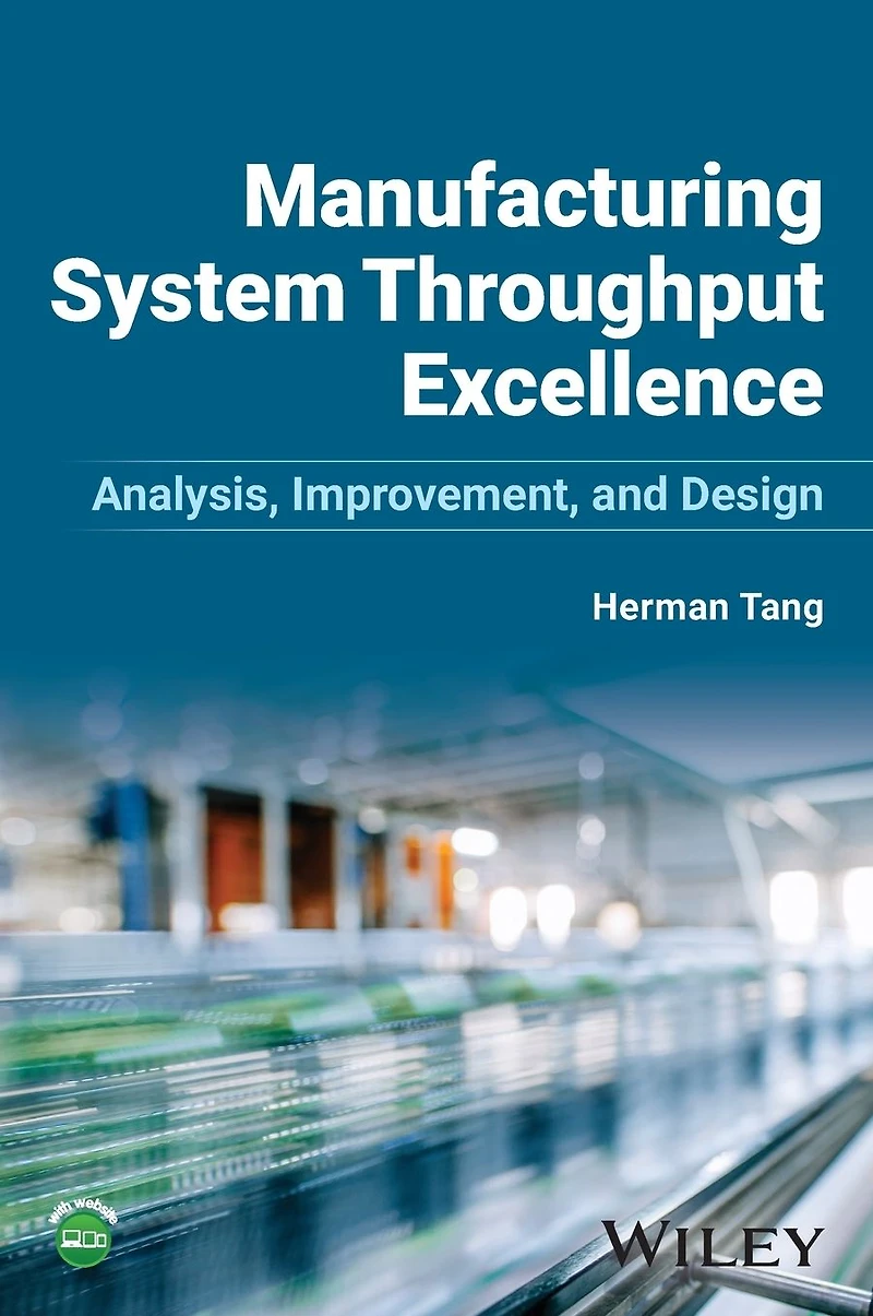 Manufacturing System Throughput Excellence: Analysis, Improvement, and Design