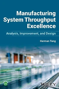 Manufacturing System Throughput Excellence: Analysis, Improvement, and Design