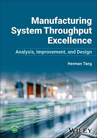 Manufacturing System Throughput Excellence: Analysis, Improvement, and Design
