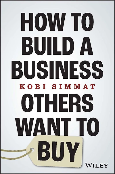 How to Build a Business Others Want Buy