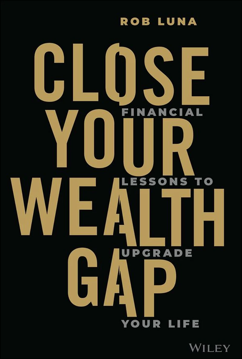 Close Your Wealth Gap: Financial Lessons to Upgrade Life