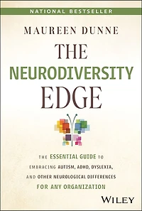 The Neurodiversity Edge: Essential Guide to Embracing Autism, ADHD, Dyslexia, and Other Neurological Differences for Any Organization