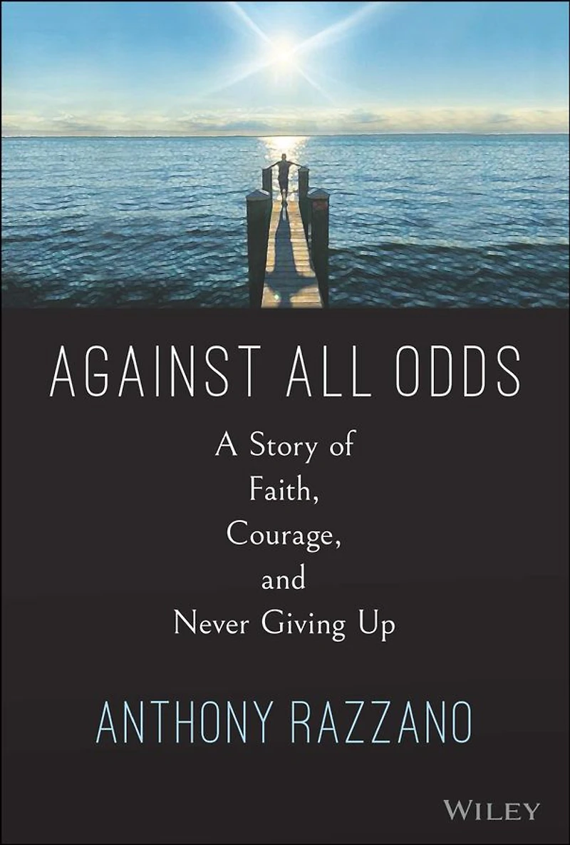 Against All Odds: A Story of Faith, Courage, and Never Giving Up