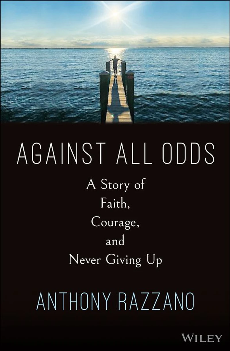 Against All Odds: A Story of Faith, Courage, and Never Giving Up