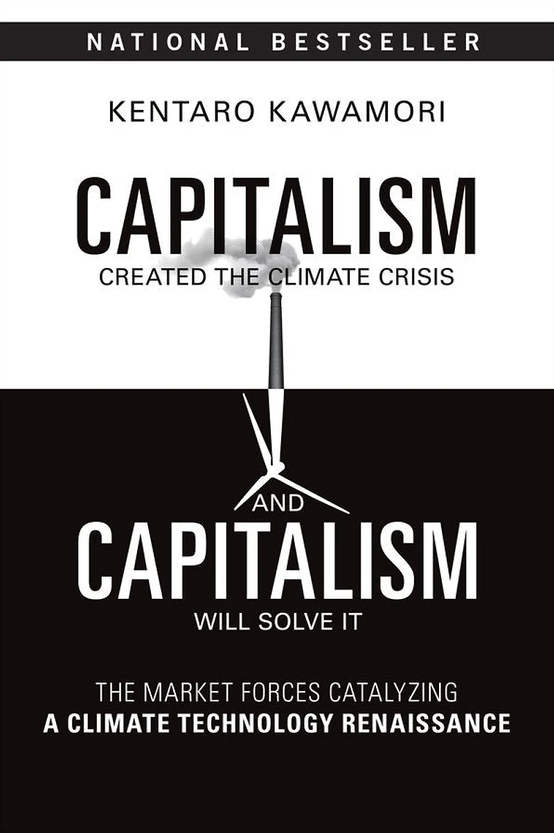 Capitalism Created The Climate Crisis and Will Solve It: Market Forces Catalyzing a Technology Renaissance