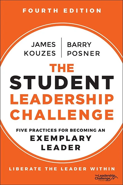 The Student Leadership Challenge: Five Practices for Becoming an Exemplary Leader