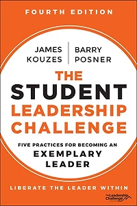 The Student Leadership Challenge: Five Practices for Becoming an Exemplary Leader