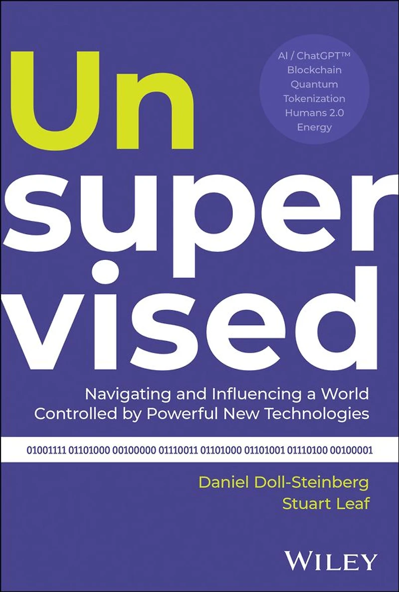 Unsupervised: Navigating and Influencing a World Controlled by Powerful New Technologies