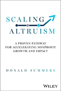 Scaling Altruism: A Proven Pathway for Accelerating Nonprofit Growth and Impact