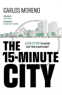 The 15-Minute City: A Solution to Saving Our Time and Planet