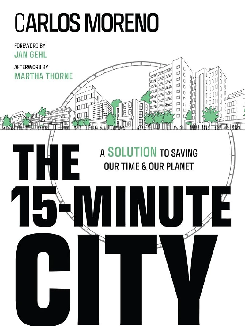 The 15-Minute City: A Solution to Saving Our Time and Planet