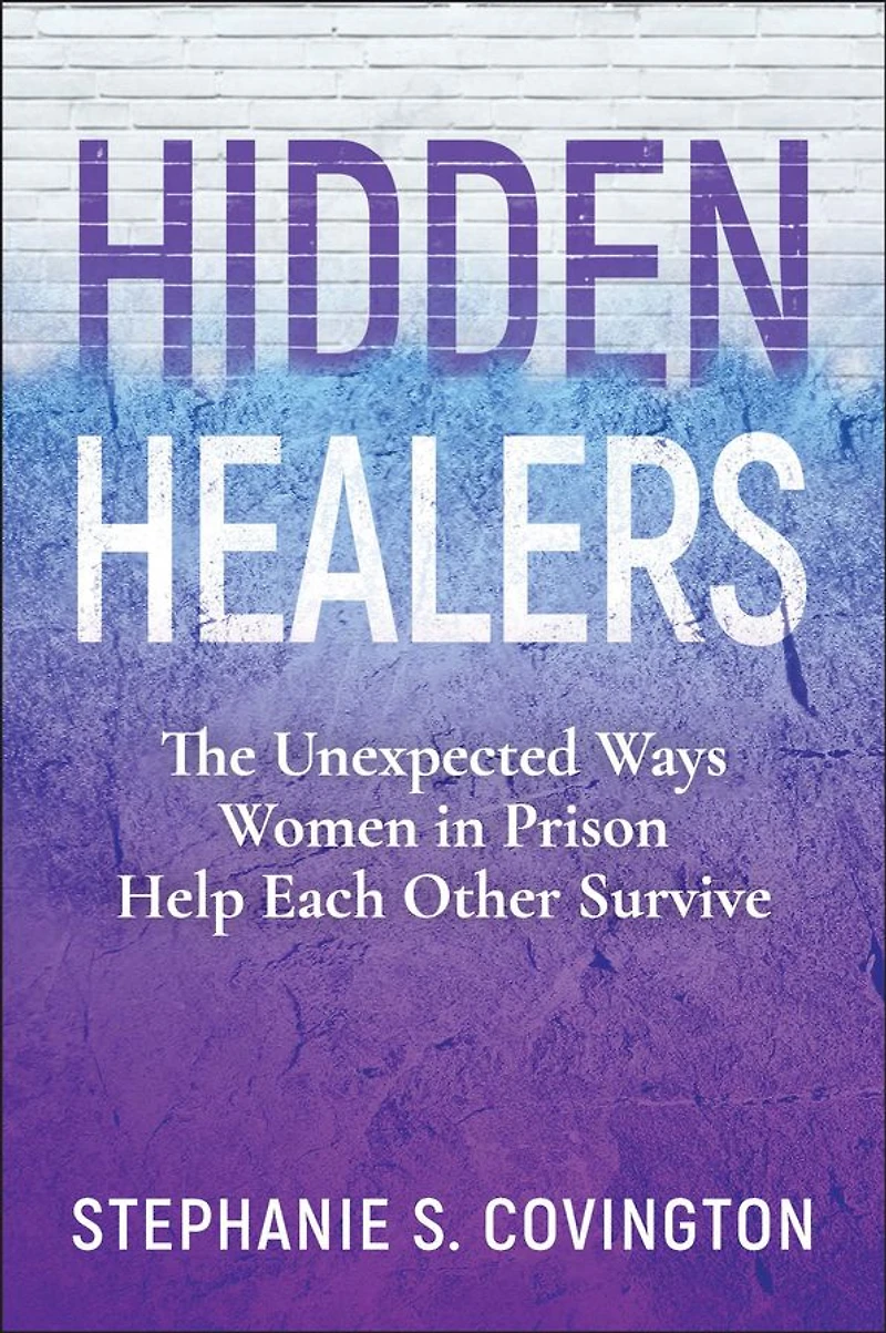 Hidden Healers: The Unexpected Ways Women Prison Help Each Other Survive