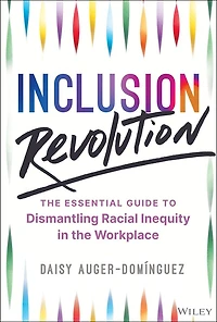 Inclusion Revolution: the Essential Guide to Dismantling Racial Inequity Workplace