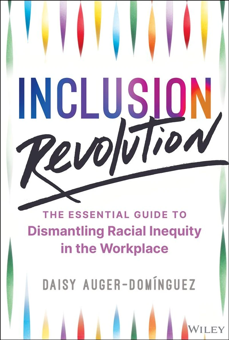 Inclusion Revolution: the Essential Guide to Dismantling Racial Inequity Workplace