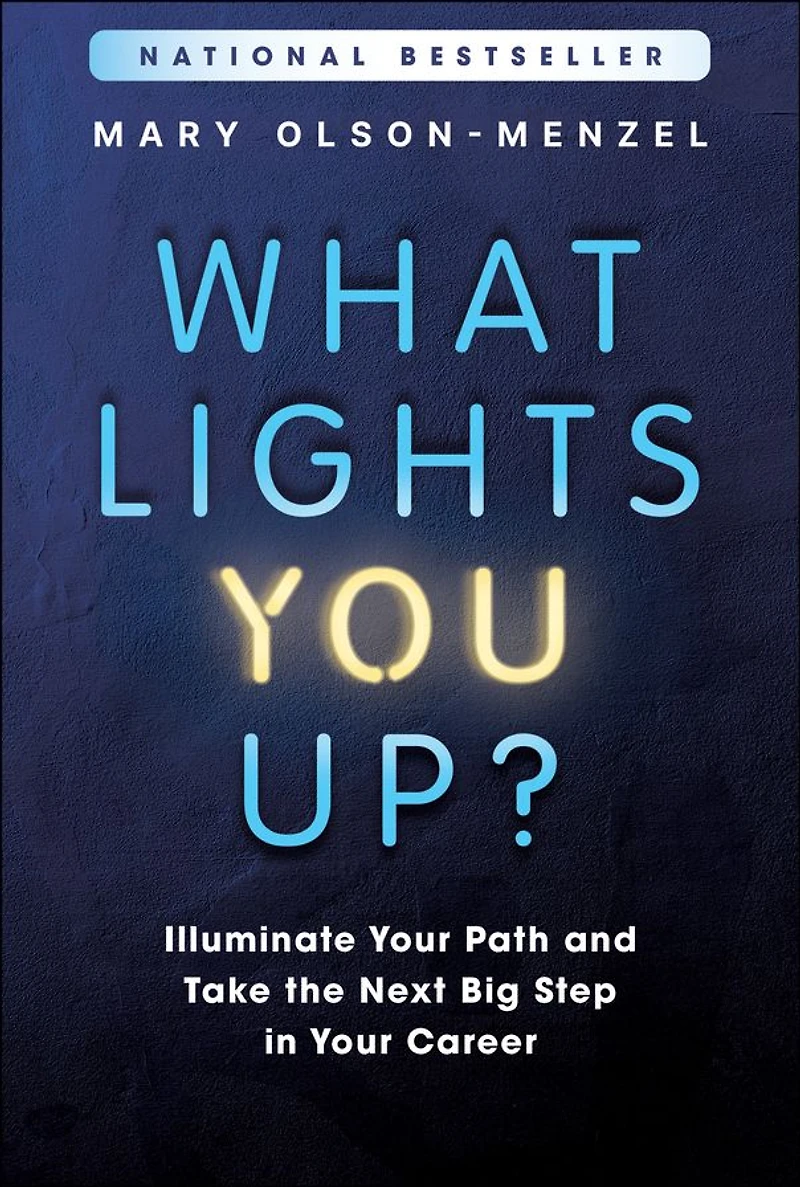What Lights You Up?: Illuminate Your Path and Take the Next Big Step Career