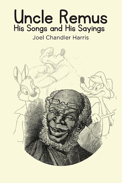 Uncle Remus: His Songs and Sayings