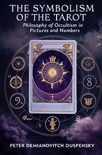 the Symbolism of Tarot: Philosophy Occultism Pictures and Numbers