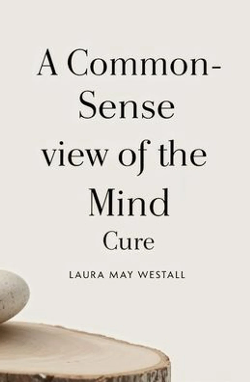 A Common - Sense View of the Mind Cure