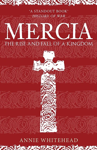Mercia: The Rise and Fall of a Kingdom