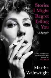 Stories I Might Regret Telling You: A Memoir