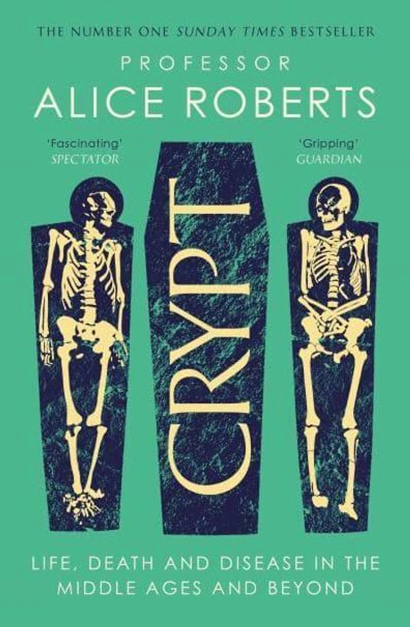 Crypt: Life, Death and Disease the Middle Ages Beyond