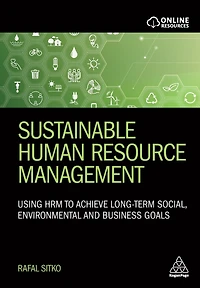 Sustainable Human Resource Management: Using HRM to achieve long-term social, environmental and business goals