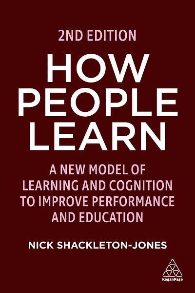 How People Learn: A New Model of Learning and Cognition to Improve Performance Education