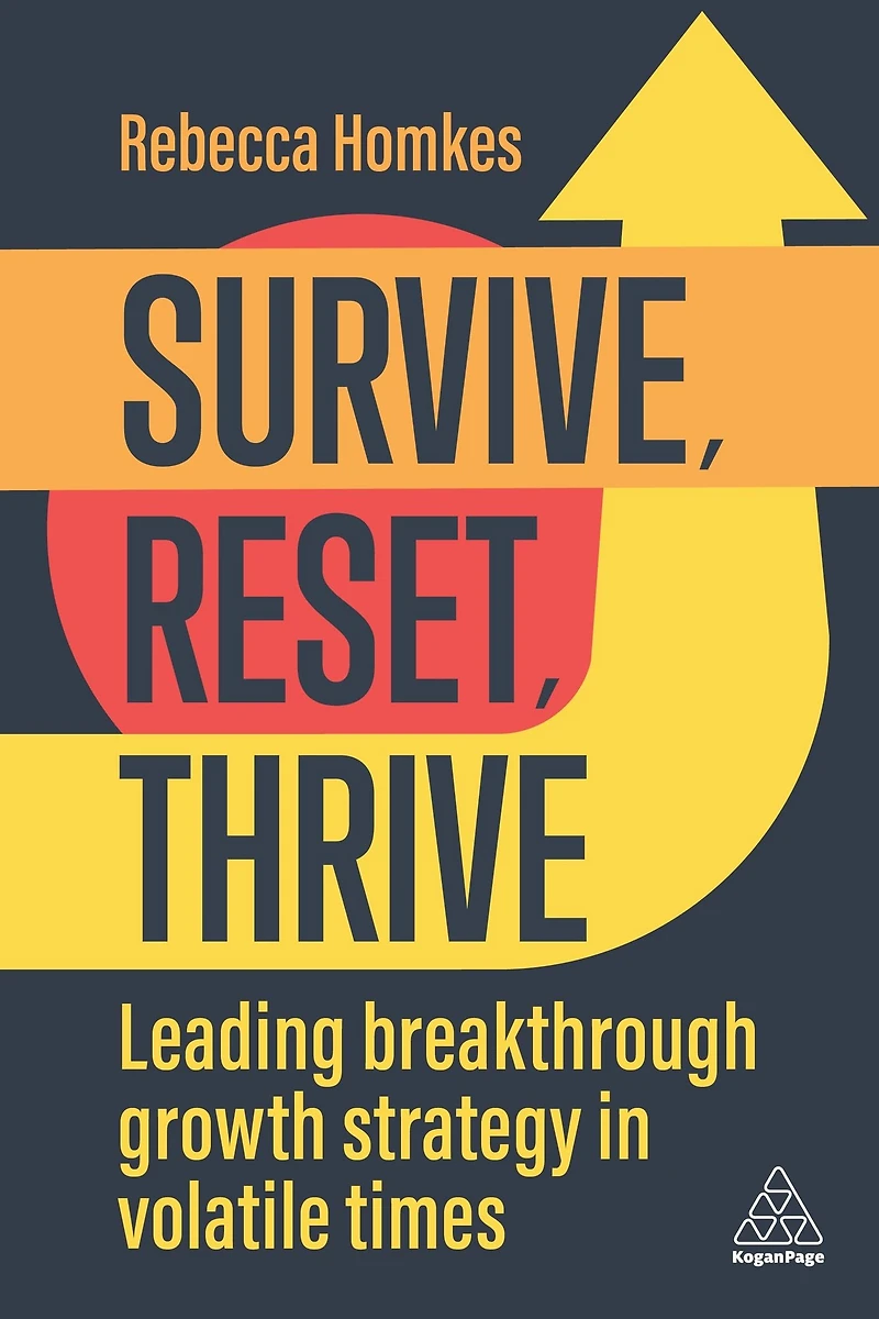Survive, Reset, Thrive: Leading Breakthrough Growth Strategy Volatile Times