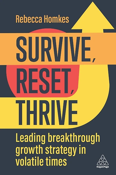 Survive, Reset, Thrive: Leading Breakthrough Growth Strategy Volatile Times