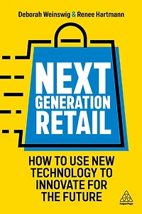 Next Generation Retail: How to Use New Technology Innovate for the Future