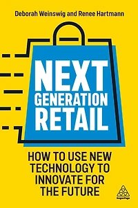 Next Generation Retail: How to Use New Technology Innovate for the Future