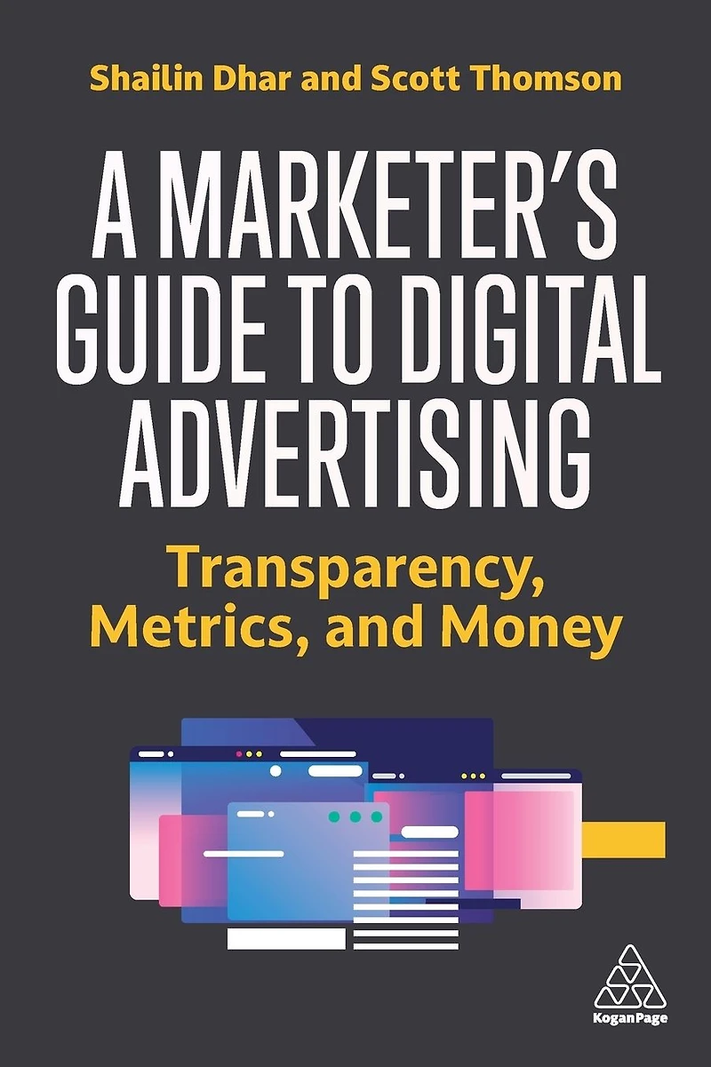A Marketer's Guide to Digital Advertising: Transparency, Metrics, and Money