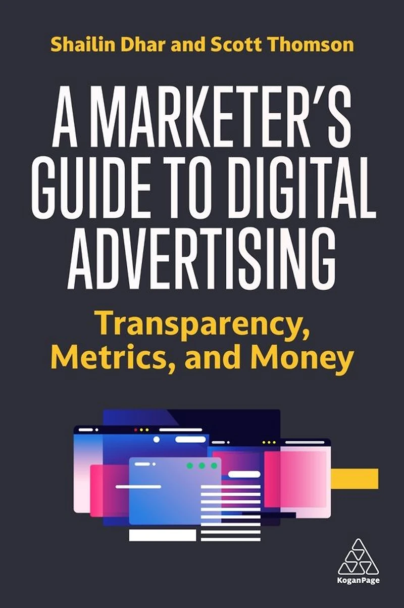 A Marketer's Guide to Digital Advertising: Transparency, Metrics, and Money