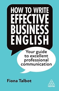 How to Write Effective Business English: Your Guide Excellent Professional Communication