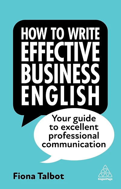 How to Write Effective Business English: Your Guide Excellent Professional Communication
