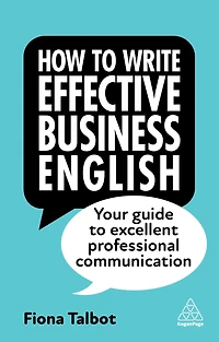 How to Write Effective Business English: Your Guide Excellent Professional Communication
