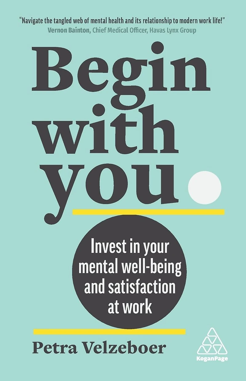 Begin With You: Invest Your Mental Well-being and Satisfaction at Work