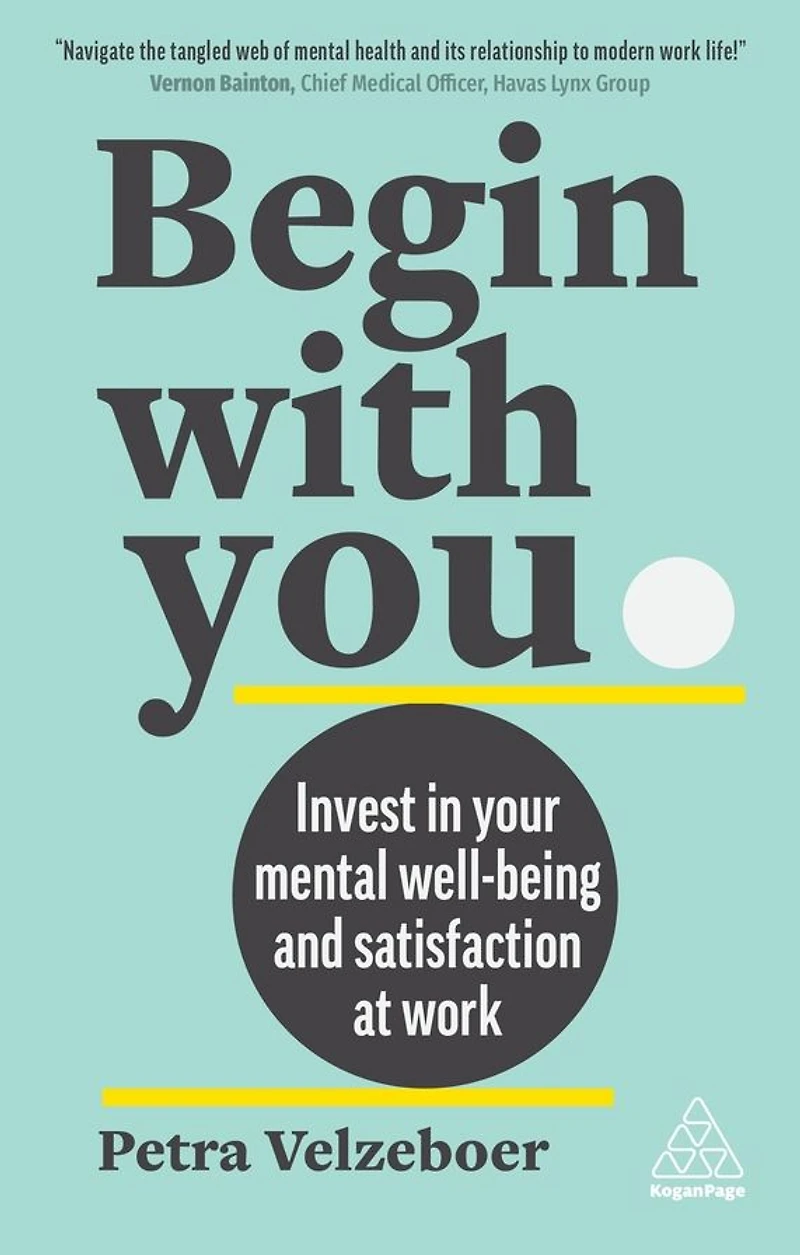 Begin With You: Invest Your Mental Well-being and Satisfaction at Work