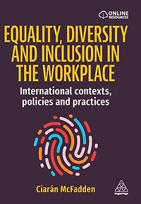 Equality, Diversity and Inclusion the Workplace: International Contexts, Policies Practices