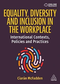 Equality, Diversity and Inclusion the Workplace: International Contexts, Policies Practices