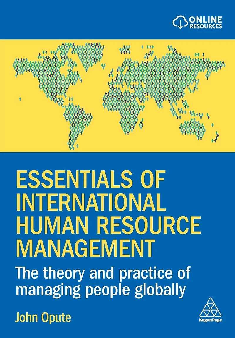 Essentials of International Human Resource Management: The Theory and Practice Managing People Globally