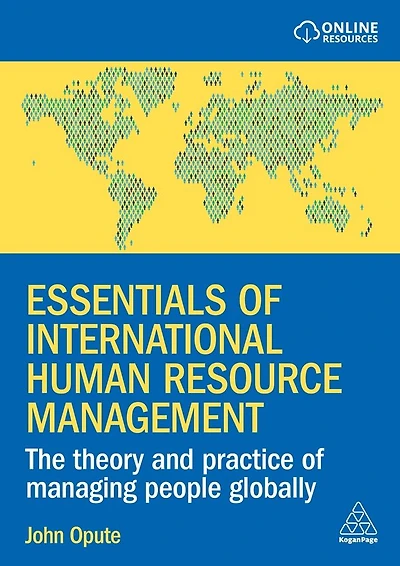 Essentials of International Human Resource Management: The Theory and Practice Managing People Globally