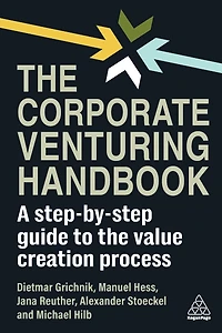 the Corporate Venturing Handbook: A Step-by-Step Guide to Value Creation Process