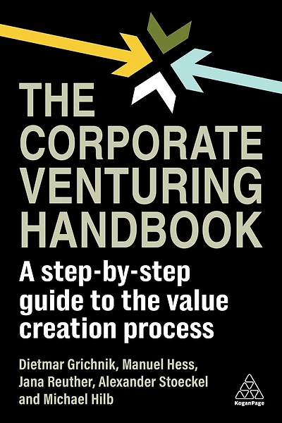 the Corporate Venturing Handbook: A Step-by-Step Guide to Value Creation Process