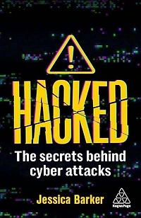 Hacked: The Secrets Behind Cyber Attacks