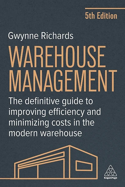 Warehouse Management: the Definitive Guide to Improving Efficiency and Minimizing Costs Modern