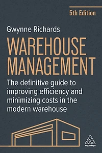 Warehouse Management: the Definitive Guide to Improving Efficiency and Minimizing Costs Modern